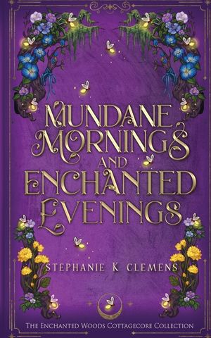 Mundane Mornings and Enchanted Evenings: Special Edition image number 0