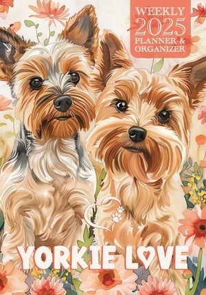 Yorkie Love 2025 Weekly Planner and Organizer image number 0