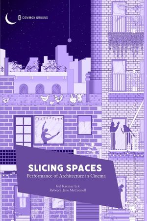 Slicing Spaces: Performance of Architecture in Cinema image number 0