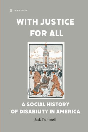 With Justice for All: A Social History of Disability in America image number 0