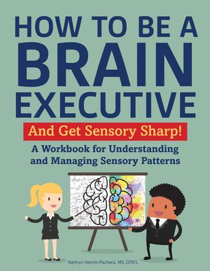 How to Be a Brain Executive: And Get Sensory Smart! image number 0