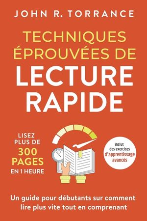 Techniques &eacute;prouv&eacute;es de lecture rapide: Lisez plus de 300 pages en 1 heure. Un guide pour d&eacute;butants sur comment lire plus vite tout en comprenant (inc image number 0