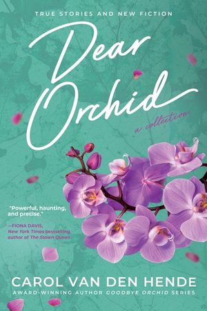 Dear Orchid: Letters and New Beginnings-True Stories and Fiction filled with Heart, Humor, and Hope image number 0