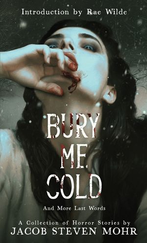 Bury Me Cold & More Last Words: A Collection of Horror Stories image number 0