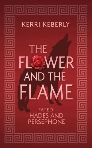 The Flower and the Flame: A Hades and Persephone Retelling image number 0