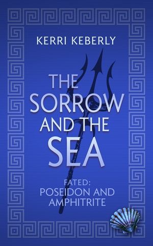 The Sorrow and the Sea: A Poseidon and Amphitrite Retelling image number 0