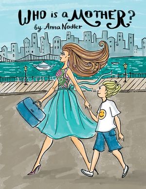 Who is a Mother?: An Ode to Moms Everywhere image number 0