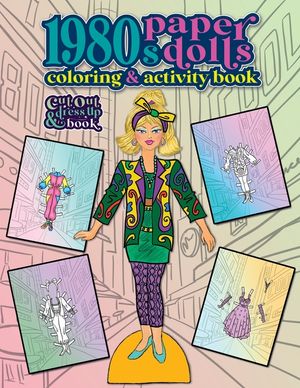 1980s Paper Dolls Coloring and Activity Book: A Cut Out and Dress Up Book For All Ages image number 0