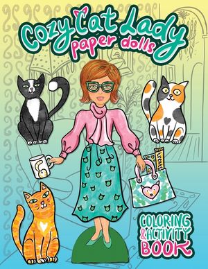 Cozy Cat Lady Paper Dolls Coloring and Activity Book: A Cut Out and Dress Up Book for Cat Lovers image number 0