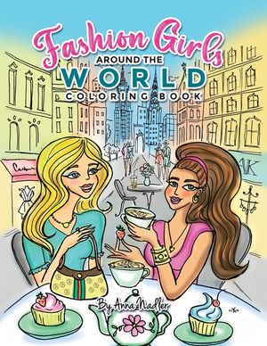 Fashion Girls Around the World Coloring Book: Hand-Drawn Fashion Illustrations of Iconic Global Destinations to Color image number 0