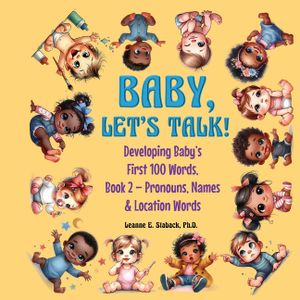 Baby, Let's Talk! Developing Baby's First 100 Words, Book 2: Book 2 - Pronouns, Names and Location Words image number 0