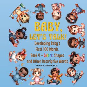 Baby, Let's Talk! Developing Baby's First 100 Words, Book 4: Book 4 - Colors, Shapes, and Other Descriptive Words image number 0