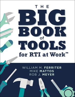 The Big Book of Tools for Rti at Work(tm): (Targeted, Ready-To-Use Tools for Achieving Mtss) image number 0