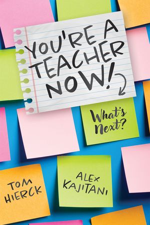 You're a Teacher Now! What's Next?: (Teacher Tips for Classroom Management, Relationship Building, Effective Instruction, and Self-Care) image number 0