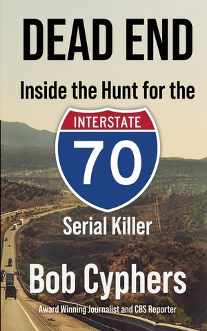 Dead End: Inside the Hunt for the 1-70 Serial Killer image number 0