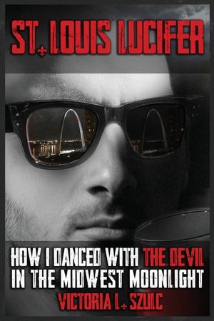 St. Louis Lucifer, How I Danced with the Devil in the Midwest Moonlight: A True Crime Impostor Story image number 0