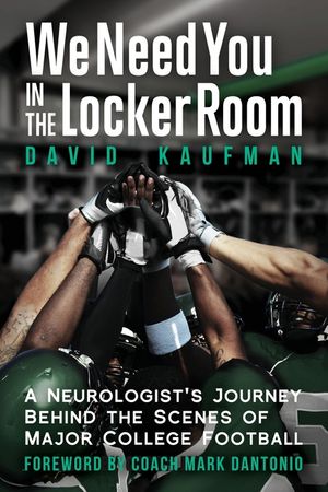 We Need You in the Locker Room: A Neurologist's Journey Behind the Scenes of Major College Football image number 0