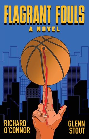 Flagrant Fouls: A Novel of Basketball, Murder and Despicable Acts image number 0