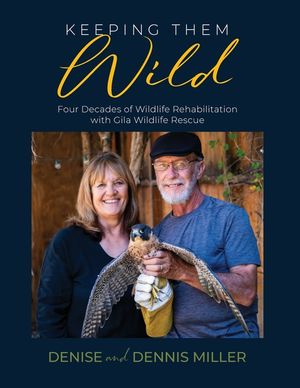 Keeping Them Wild: Four Decades of Wildlife Rehabilitation with Gila Wildlife Rescue image number 0