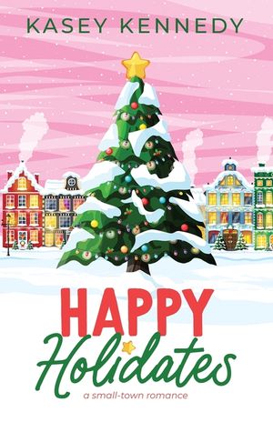 Happy Holidates: A Small-Town Romance image number 0