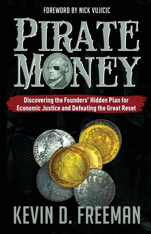 Pirate Money: Discovering the Founders' Hidden Plan for Economic Justice and Defeating the Great Reset image number 0