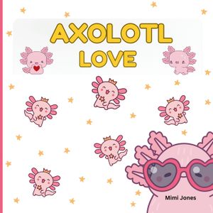 Axolotl Love: Cute Axolotls And Sayings image number 0