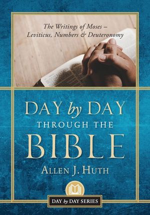 Day by Day Through the Bible: The Writings of Moses - Leviticus, Numbers & Deuteronomy image number 0