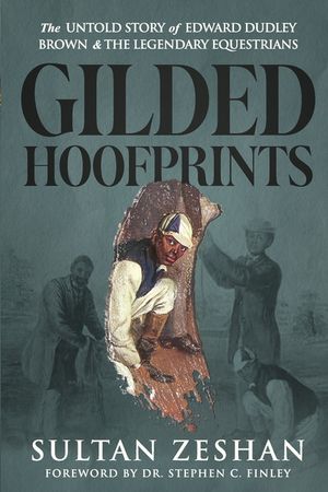 Gilded Hoofprints: The Untold Story of Edward Dudley Brown and The Legendary Equestrians image number 0