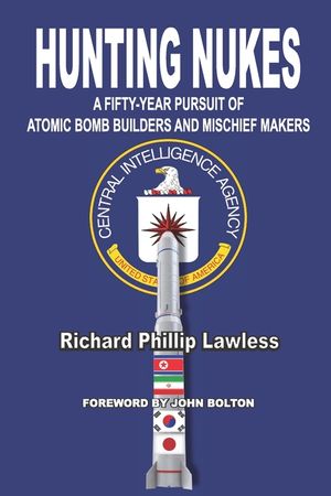 Hunting Nukes: A Fifty-Year Pursuit of Atomic Bomb Builders and Mischief Makers image number 0