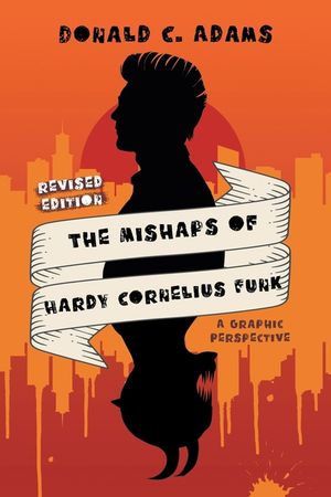 The Mishaps of Hardy Cornelius Funk: A Graphic Perspective image number 0