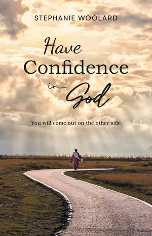 Have Confidence in God: You will come out on the other side image number 0