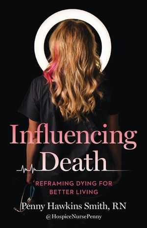 Influencing Death: Reframing Dying for Better Living image number 0