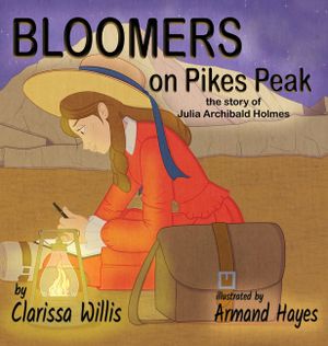 Bloomers on Pikes Peak: the story of Julia Archibald Holmes image number 0