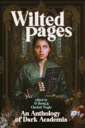 Wilted Pages: An Anthology of Dark Academia image number 0