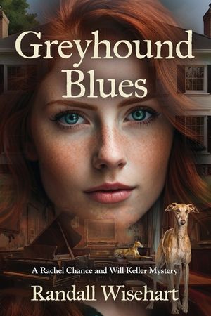 Greyhound Blues: A Rachel Chance and Will Keller Mystery image number 0