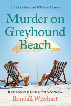 Murder on Greyhound Beach: A Rachel Chance and Will Keller Mystery image number 0