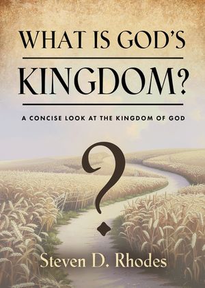 What is God's Kingdom?: A Concise Look at the Kingdom of God image number 0