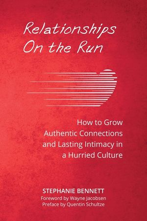 Relationships on the Run: How to Grow Authentic Connections and Lasting Intimacy in a Hurried Culture image number 0