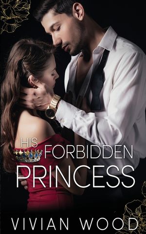 His Forbidden Princess: A Royal Best Friend's Little Sister Billionaire Romance image number 0