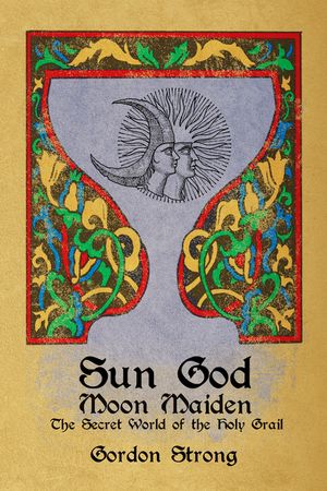 Sun Good & Moon Maiden: The Secret World of the Holy Grail image number 0