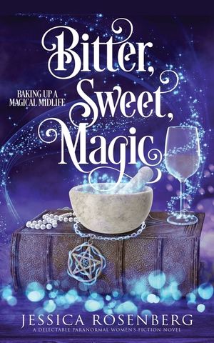 Bitter, Sweet, Magic: Baking Up a Magical Midlife, Book 3 image number 0