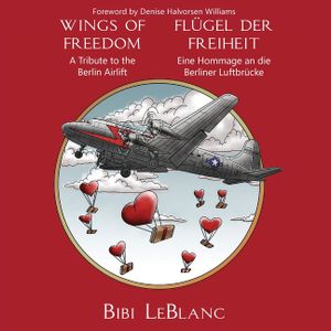 Wings of Freedom - A Tribute to the Berlin Airlift Fl&uuml;gel der Freiheit - Eine Hommage an die Berliner Luftbr&uuml;cke image number 0