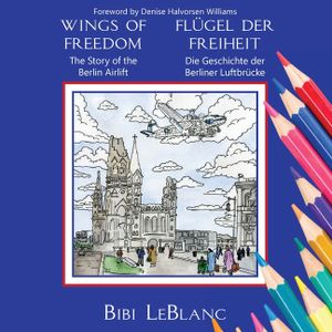 Wings of Freedom Fl&uuml;gel der Freiheit: The Story of the Berlin Airlift Die Geschichte der Berliner Luftbr&uuml;cke image number 0