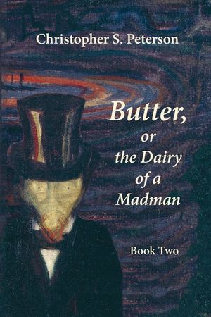 Butter, or the Dairy of a Madman: A Novel in Two Books - Book Two image number 0