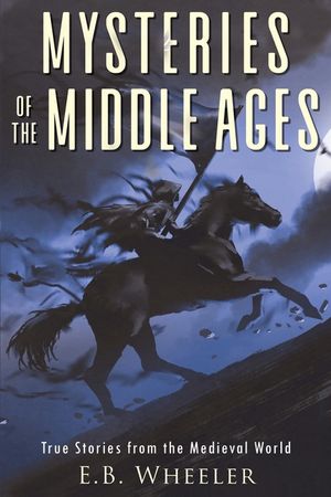 Mysteries of the Middle Ages: True Stories from the Medieval World image number 0