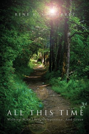 All This Time: Walking With Love, Compassion, And Grace image number 0