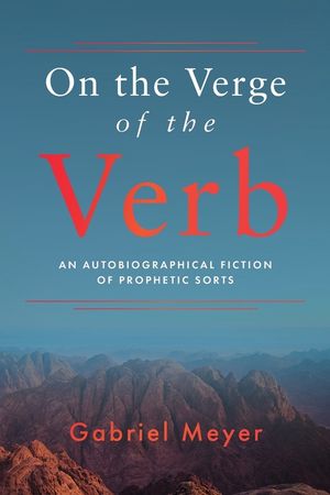 On the Verge of the Verb: An Autobiographical Fiction of Prophetic Sorts image number 0