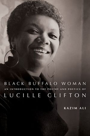 Black Buffalo Woman: An Introduction to the Poetry & Poetics of Lucille Clifton image number 0