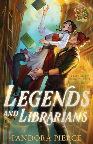 Legends and Librarians: A Cozy Fantasy Bound with Love image number 0