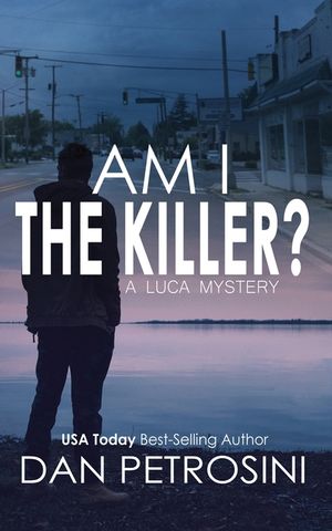 Am I the Killer?: A Luca Mystery Crime Thriller image number 0